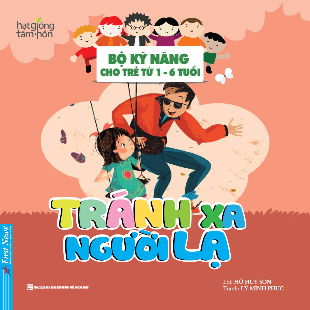 Tránh Xa Người Lạ: Bộ Sách Kỹ Năng Cho Trẻ Từ 1-6 Tuổi